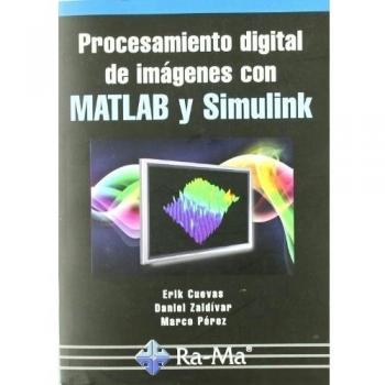 Procesamiento digital de imágenes con MATLAB y Simulink (Tapa blanda).
