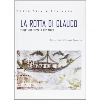 La rotta di Glauco. Viaggi per terra e per mare