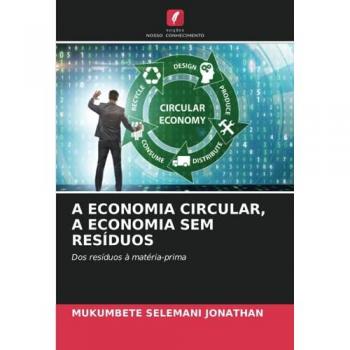 Jonathan, Mukumbete Selemani: A ECONOMIA CIRCULAR, A ECONOMIA SEM RESÍDUOS