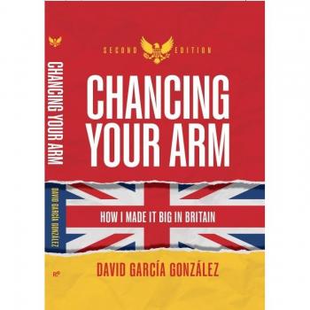 Chancing Your Arm: How I made it big in Britain