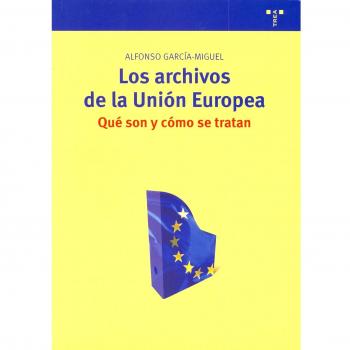 Los archivos de la Unión Europea: qué son y cómo se tratan