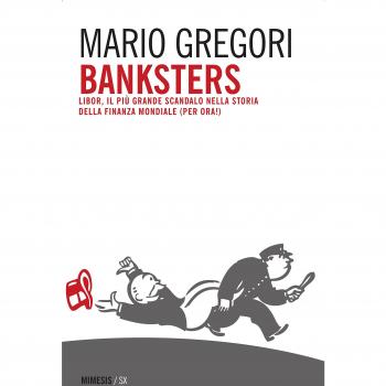Banksters. Libor, il più grande scandalo della storia della finanza mondiale