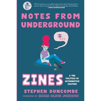 Notes from Underground : Zines and the Politics of Alternative Culture