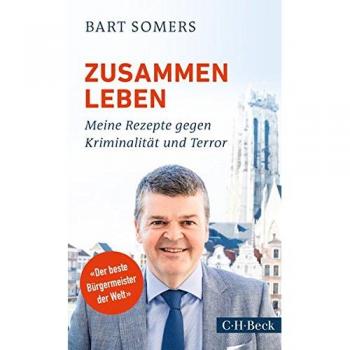 Zusammen leben: Meine Rezepte gegen Kriminalität und Terror