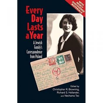 Browning, Christopher R. Every Day Lasts A Year: A Jewish Family'S Correspondence From Poland