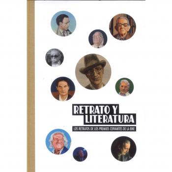 RETRATO Y LITERATURA LOS RETRATOS DE LOS PREMIOS CERVANTES DE LA BNE