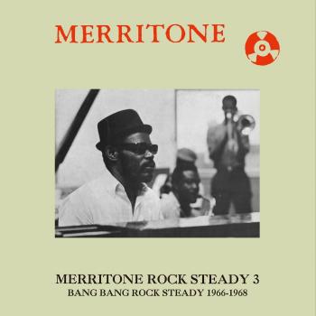 Merritone Rock Steady 3: Bang Bang Rock Steady 1966-1968 (Various Artists)
