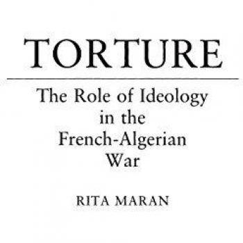Torture: The Role of Ideology in the French-Algerian War