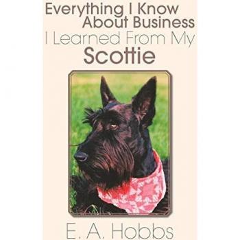 Everything I Know About Business I Learned From My Scottie