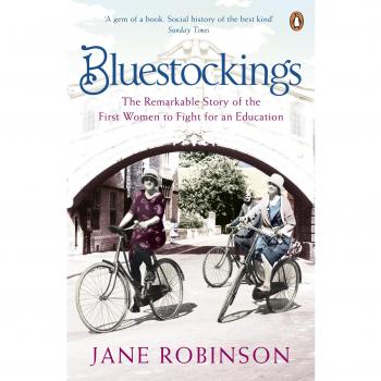 Bluestockings: The Remarkable Story of the First Women to Fight for an Education