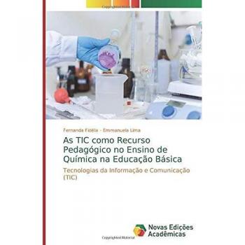 As TIC como Recurso Pedagógico no Ensino de Química na Educação Básica: Tecnologias da Informação e Comunicação (TIC)