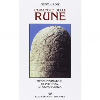 L' oracolo delle rune. Segni divinatori, di potenza, di conoscenza