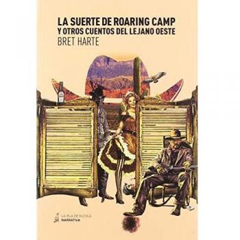 LA SUERTE DE ROARING CAMP Y OTROS CUENTOS DEL LEJANO OESTE
