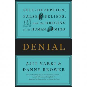 Denial: Self-Deception, False Beliefs, and the Origins of the Human Mind