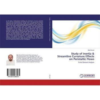 Ahmed, Bilal: Study of Inertia & Streamline Curvature Effects on Peristaltic Flows