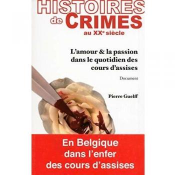 Histoires de crimes au XXe siècle : L'amour et la passion dans le quotidien des cours d'assises