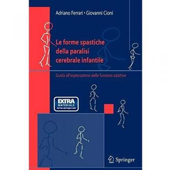Adriano Ferrari Le Forme Spastiche Della Paralisi Cerebrale Infantile: Guida All'Esplorazione Delle Funzioni Adattive (Italian Edition)
