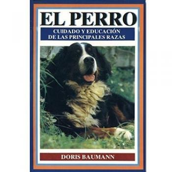 El perro: cuidado y educación de las principales razas (Tapa blanda).