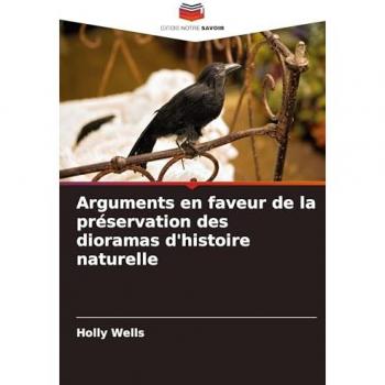 Wells, Holly: Arguments en faveur de la préservation des dioramas d'histoire naturelle