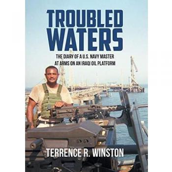 TROUBLED WATERS: THE DIARY OF A U.S. NAVY MASTER AT ARMS ON AN IRAQI OIL PLATFORM