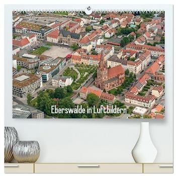 Eberswalde in Luftbildern (hochwertiger Premium Wandkalender 2025 DIN A2 quer) Kunstdruck in Hochglanz