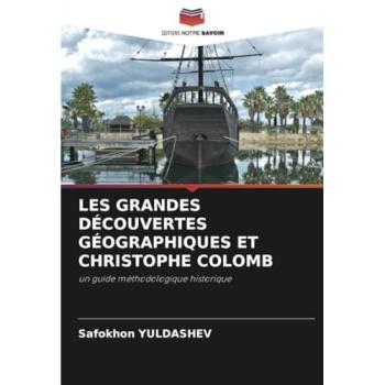 Yuldashev, Safokhon: LES GRANDES DÉCOUVERTES GÉOGRAPHIQUES ET CHRISTOPHE COLOMB
