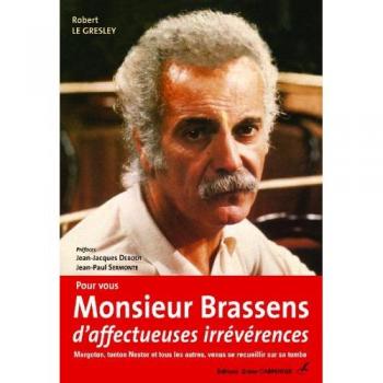 Pour vous Monsieur Brassens, d'affectueuses irrévérences : Margoton, Tonton Nestor et tous les autres, venus se recueillir sur sa tombe