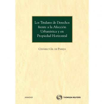 Los titulares de derechos frente a la afección urbanística y en propiedad horizontal (Tapa blanda).