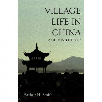 Smith, Arthur H.: Village Life in China