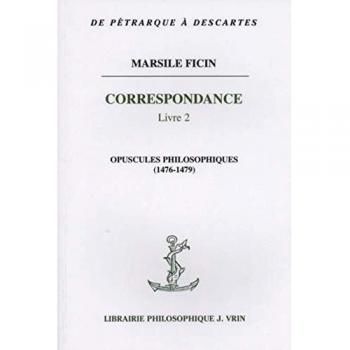 Correspondance : Tome 2, Opuscules philosophiques