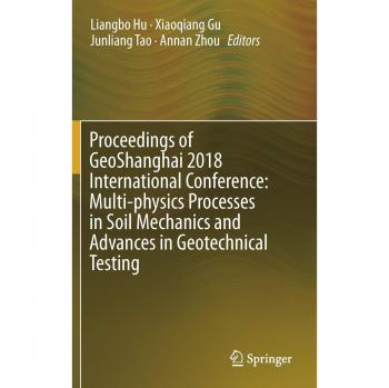 Proceedings of Geoshanghai 2018 International Conference: Multi-Physics Processes in Soil Mechanics and Advances in Geotechnical Testing