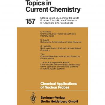 Chemical Applications of Nuclear Probes (Topics in Current Chemistry, 157, Band 157)