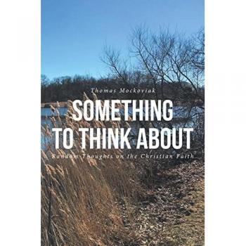 Something to Think About: Random Thoughts on the Christian Faith