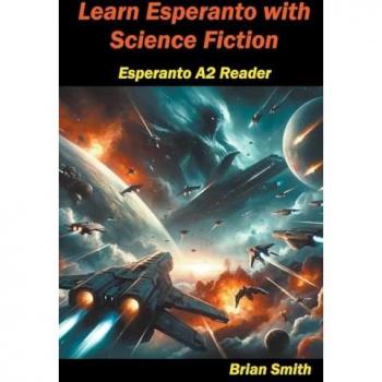 Learn Esperanto with Science Fiction (Esperanto Reader)