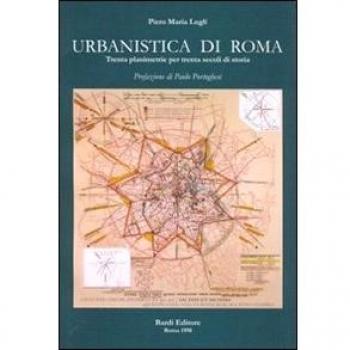 Urbanistica di Roma. Trenta planimetrie per trenta secoli di storia