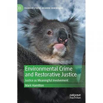 Environmental Crime and Restorative Justice: Meaningful Involvement in Green Criminology