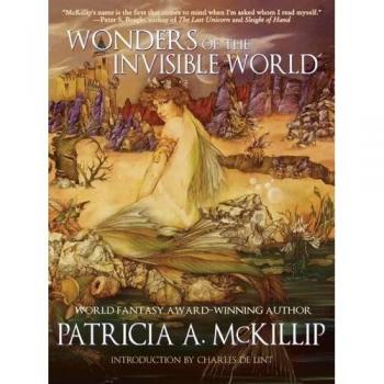 Wonders of the Invisible World by Patricia A McKillip