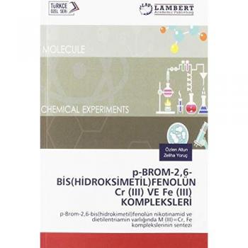 p-BROM-2,6-BİS(HİDROKSİMETİL)FENOLÜN Cr (III) VE Fe (III) KOMPLEKSLERİ: p-Brom-2,6-bis(hidrokimetil)fenolün nikotinamid ve dietilentriamin varlığında ... M (III)=Cr, Fe komplekslerinin sentezi