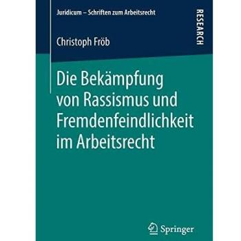 Die Bekämpfung von Rassismus und Fremdenfeindlichkeit im Arbeitsrecht (Juridicum