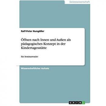 Nungäßer, Ralf-Peter: Öffnen nach Innen und Außen als pädagogisches Konzept in der Kindertagesstätte