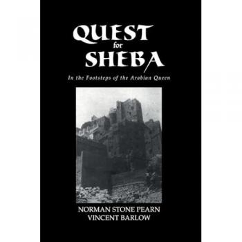 Quest For Sheba: In the Footsteps of the Arabian Queen