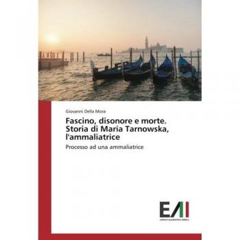 Fascino, disonore e morte. Storia di Maria Tarnowska, l'ammaliatrice: Processo ad una ammaliatrice
