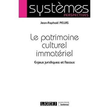 Le patrimoine culturel immatériel : Enjeux juridiques et fiscaux