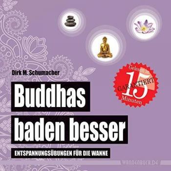 Buddhas baden besser: Entspannungsübungen für die Wanne