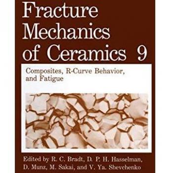 Fracture Mechanics of Ceramics: Composites, R-Curve Behavior, And Fatigue