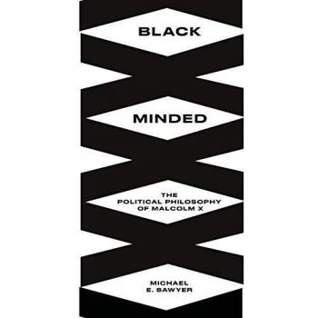 Black Minded: The Political Philosophy of Malcolm X