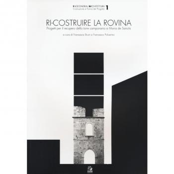 Ri-costruire la rovina. Progetti per il recupero della torre campanaria a Morra de Sanctis