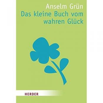 Anselm Grün Das Kleine Buch Vom Wahren Glück