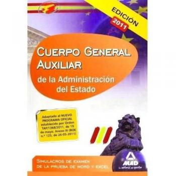 Cuerpo General Auxiliar De La Administración Del Estado. Simulacros De Examen De La Prueba De Word Y Excel