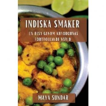 Indiska Smaker: En Resa genom Kryddornas Förtrollande Värld